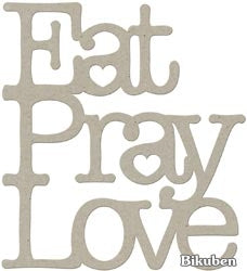 FabScraps - Chipboard - Eat Pray Love