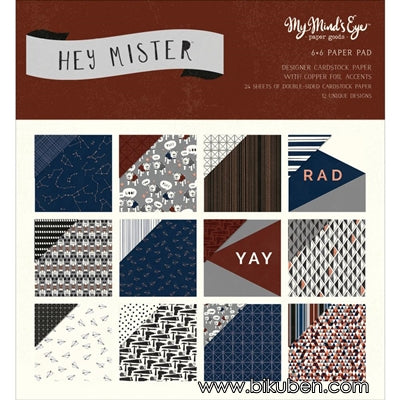 My Minds Eye - Hey Mister - 6x6" Paper Pad