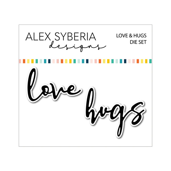 Alex Syberia Designs - Dies - Love & Hugs